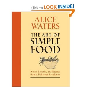 The Art of Simple Food  : I really like the 'simplicity' of the recipes in this Alice Waters book. &nbsp;It's a no-frill cookbook meaning no photographs and sorting the recipes out by ways to cook (i.e. roasting, grilling, poaching). &nbsp;Waters relies heavily on seasonality &amp; local foods, which is so ingrained in the way I cook &amp; bake. &nbsp;